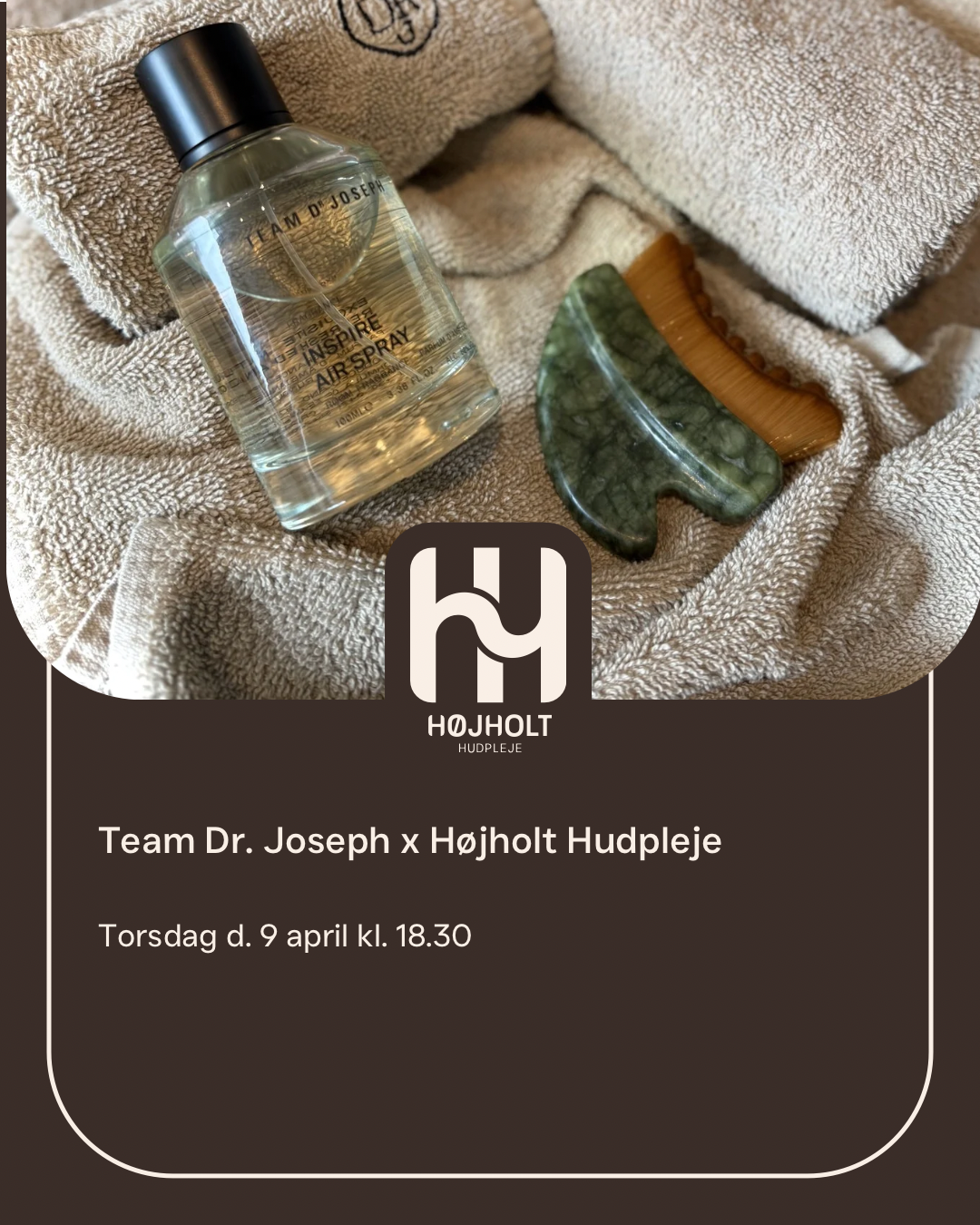 HØJHOLT HUDPLEJE X TEAM DR. JOSEPH kl. 18.30- ca. 20.45